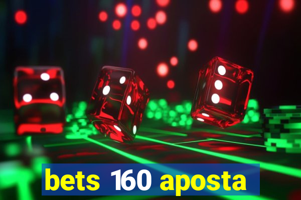 bets 160 aposta